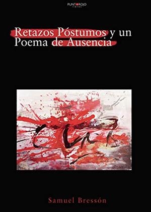 RETAZOS PÓSTUMOS Y UN POEMA DE AUSENCIA | 9788417988036 | BRESSÓN, SAMUEL