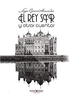 REY SYR Y OTROS CUENTOS, EL | 9788416439836 | GÓMEZ HERNÁDEZ, SERGIO
