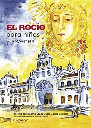 ROCÍO PARA NIÑOS Y JÓVENES, EL | 9788416877959 | SARRIA LÓPEZ, ANTONIO JESÚS