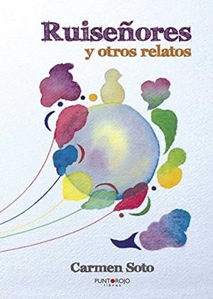 RUISEÑORES Y OTROS RELATOS | 9788416359042 | SOTO A, CARMEN