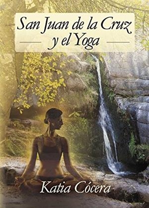 SAN JUAN DE LA CRUZ Y EL YOGA | 9788416513802 | CÓCERA, KATIA