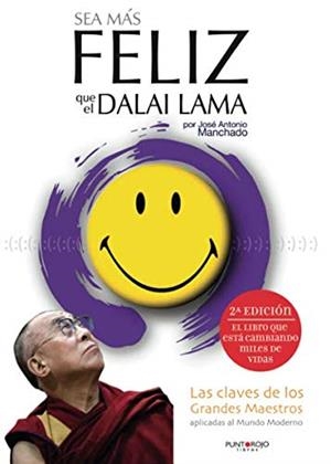 SEA MÁS FELIZ QUE EL DALAI LAMA | 9788416068746 | MANCHADO, JOSÉ ANTONIO