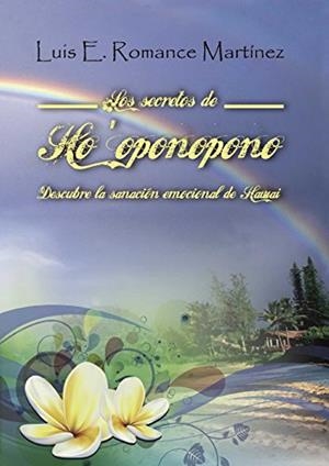 SECRETOS DE HO OPONOPONO, LOS | 9788415761372 | ROMANCE MARTÍNEZ, LUIS EDUARDO