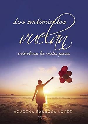 SENTIMIENTOS VUELAN MIENTRAS LA VIDA PASA, LOS | 9788417295370 | BARBOSA LÓPEZ, AZUCENA