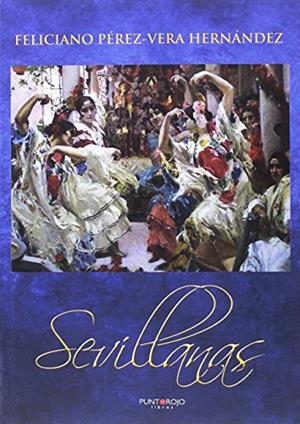 SEVILLANAS | 9788417295684 | PÉREZ-VERA HERNÁNDEZ, FELICIANO JOSÉ