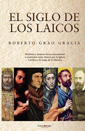 SIGLO DE LOS LAICOS, EL | 9788418221552 | GRAO GRACIA, ROBERTO