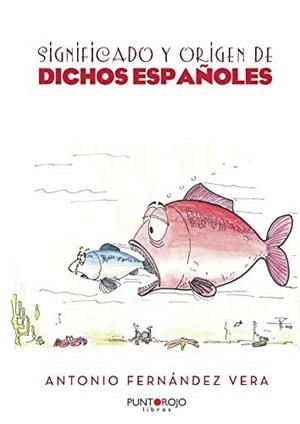 SIGNIFICADO Y ORIGEN DE DICHOS ESPAÑOLES | 9788417365691 | FERNÁNDEZ VERA, ANTONIO