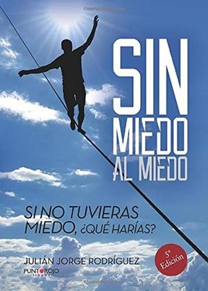 SIN MIEDO AL MIEDO | 9788416658565 | JORGE RODRÍGUEZ, JULIÁN