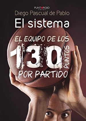 SISTEMA, EL : EL EQUIPO DE LOS 130 PUNTOS POR PARTIDO | 9788416439584 | PASCUAL DE PABLO, DIEGO