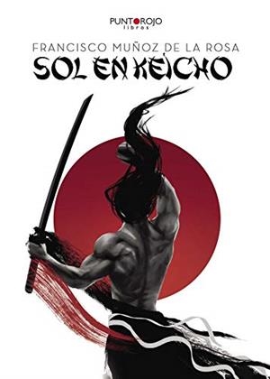 SOL EN KEICHO | 9788416513673 | MUÑOZ DE LA ROSA, FRANCISCO