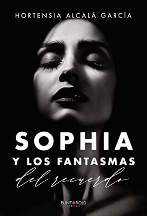 SOPHIA Y LOS FANTASMAS DEL RECUERDO | 9788418314841 | ALCALÁ GARCÍA, HORTENSIA