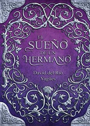 SUEÑO DE UN HERMANO (2ª EDICIÓN), EL | 9788416439669 | DEL RÍO YAGÜES, DAVID
