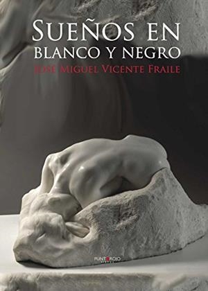 SUEÑOS EN BLANCO Y NEGRO | 9788416007578 | VICENTE FRAILE, JOSÉ MIGUEL