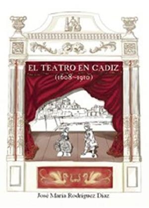 TEATRO EN CÁDIZ (1608-1910), EL | 9788417205294 | RODRÍGUEZ DÍAZ, JOSÉ MARÍA