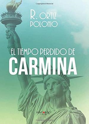 TIEMPO PERDIDO DE CARMINA, EL | 9788417652029 | ORTÍZ POLONIO, R.