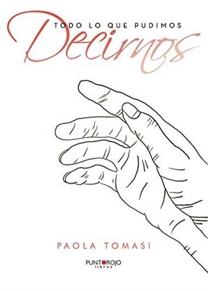 TODO LO QUE PUDIMOS DECIRNOS | 9788418270956 | TOMASI, PAOLA