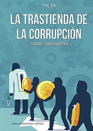 TRASTIENDA DE LA CORRUPCIÓN "SANIDAD Y FARMAINDUSTRIA", LA | 9788417768546 | CARRASCOSA JIMÉNEZ, ANA