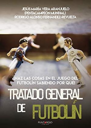 TRATADO GENERAL DE FUTBOLÍN | 9788418161490 | FERNÁNDEZ-REVUELTA, RODRIGO ALONSO