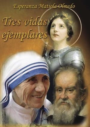 TRES VIDAS EJEMPLARES | 9788416007721 | MATIOLA OLMEDO, ESPERANZA