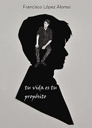 TU VIDA ES TU PROPÓSITO | 9788417110376 | LÓPEZ ALONSO, FRANCISCO