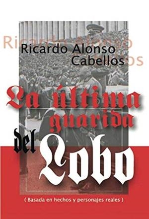 ÚLTIMA GUARIDA DEL LOBO, LA | 9788417049270 | ALONSO CABELLOS, RICARDO