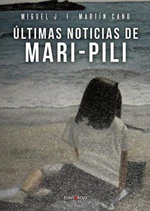 ÚLTIMAS NOTICIAS DE MARI-PILI | 9788418402326 | MARTÍN, MIGUEL J. F.