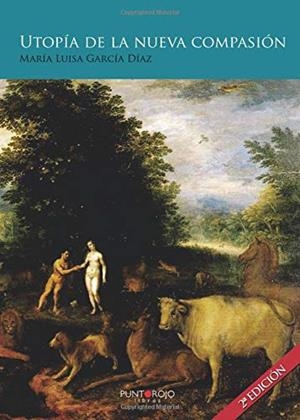 UTOPÍA DE LA NUEVA COMPASIÓN | 9788416359356 | GARCÍA DÍAZ, MARÍA LUISA