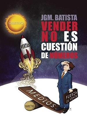 VENDER NO ES CUESTIÓN DE NÚMEROS | 9788416513215 | MANUEL GONZÁLEZ, JUAN