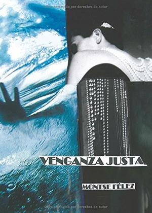 VENGANZA JUSTA | 9788416877157 | FÉLEZ, MONTSE
