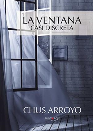 VENTANA CASI DISCRETA, LA | 9788416658169 | ARROYO, CHUS