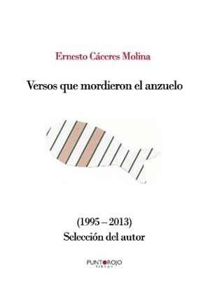 VERSOS QUE MORDIERON EL ANZUELO | 9788416007431 | CÁCERES MOLINA, ERNESTO