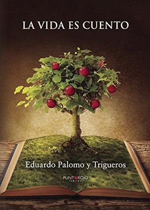 VIDA ES CUENTO, LA | 9788416157365 | PALOMO TRIGUERO, EDUARDO