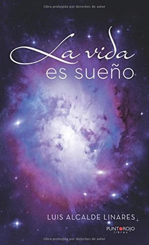 VIDA ES SUEÑO, LA | 9788416799985 | ALCALDE LINARES, LUIS
