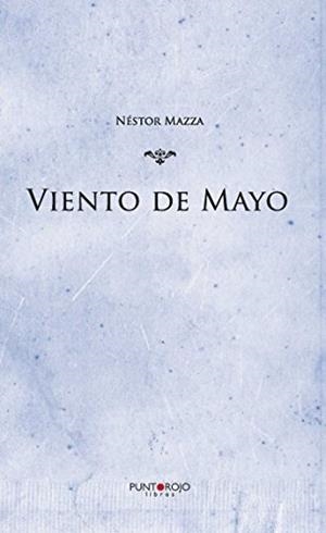 VIENTO DE MAYO | 9788416799725 | MAZZA, NÉSTOR