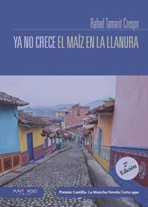 YA NO CRECE EL MAÍZ EN LA LLANURA | 9788416877119 | TAMARIT CRESPO, RAFAEL
