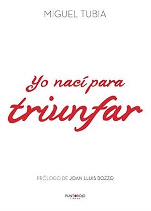 YO NACÍ PARA TRIUNFAR | 9788416937073 | TUBÍA, MIGUEL