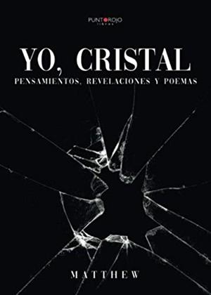 YO, CRISTAL : PENSAMIENTOS, REVELACIONES Y POEMAS | 9788417988197 | MATTHEW