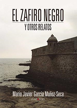 ZAFIRO NEGRO Y OTROS RELATOS, EL | 9788416274918 | GARCÍA MUÑOZ-SECA, MARIO JAVIER