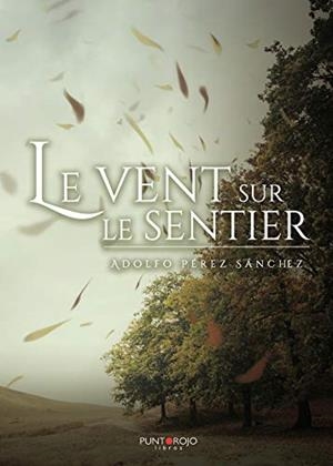 LE VENT SUR LE SENTIER | 9788418402999 | PÉREZ SÁNCHEZ, ADOLFO
