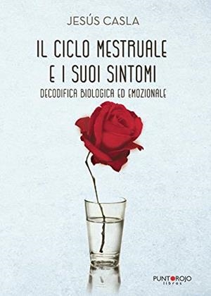 IL CICLO MESTRUALE E I SUOI SINTOMI, DECODIFICA BIOLOGICA ED EMOZIONALE | 9788417652500 | CASLA, JESÚS