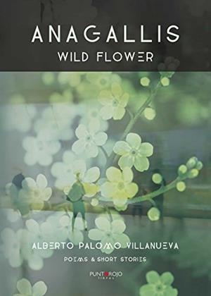 ANAGALLIS. WILD FLOWER | 9788416513536 | PALOMO VILLANUEVA, ALBERTO