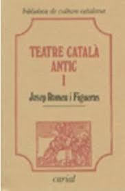 TEATRE CATALÀ ANTIC. VOL. 1 | 9788472568983 | ROMEU I FIGUERAS, JOSEP
