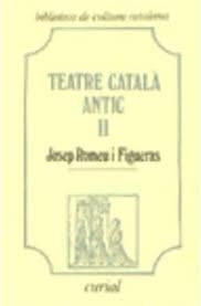 TEATRE CATALÀ ANTIC. VOL. 2 | 9788472568990 | ROMEU I FIGUERAS, JOSEP