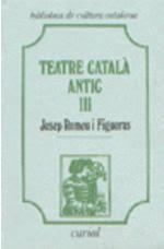 TEATRE CATALÀ ANTIC. VOL. 3 | 9788472569058 | ROMEU I FIGUERAS, JOSEP