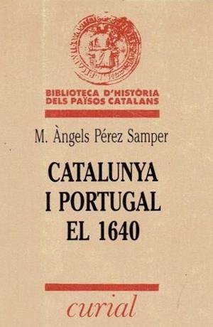CATALUNYA I PORTUGAL EL 1640 | 9788472569836 | PÉREZ SAMPER, M. ÀNGELS