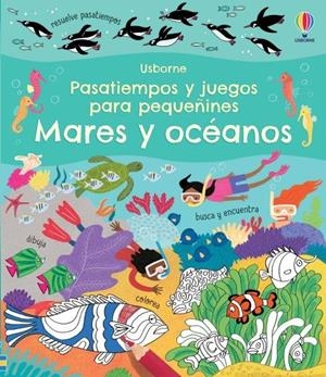 MARES Y OCEANOS. PASATIEMPOS Y JUEGOS PARA PEQUEÑINES | 9781474997270 | GILPIN, REBECCA