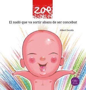 ZOE : EL NADÓ QUE VA SORTIR ABANS DE SER CONCEBUT | 9788412337068 | ESCODA, ALBERT