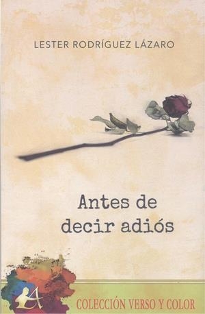 ANTES DE DECIR ADIÓS | 9788418828249 | RODRÍGUEZ LÁZARO, LESTER