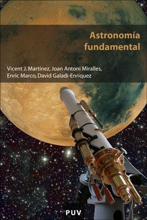 ASTRONOMÍA FUNDAMENTAL | 9788437061047 | GALADÍ-ENRÍQUEZ, DAVID / MARCO, ENRIC / MARTÍNEZ, VICENT J. / MIRALLES, JOAN ANTONI