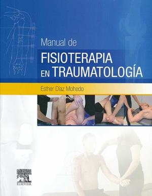 MANUAL DE FISIOTERAPIA EN TRAUMATOLOGIA | 9788490228715 | DIAZ MOHEDO, ESTHER